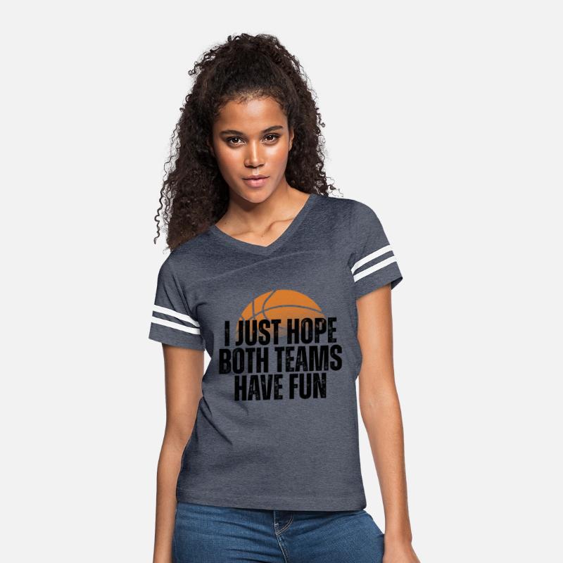 Basketball I Just Hope Both Teams Have Fun Lovers