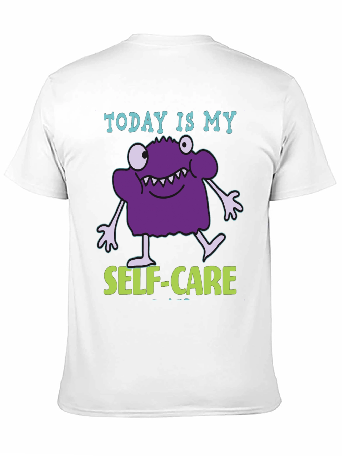 Today is My Self-Care T-Shirt - Funny Monster Design