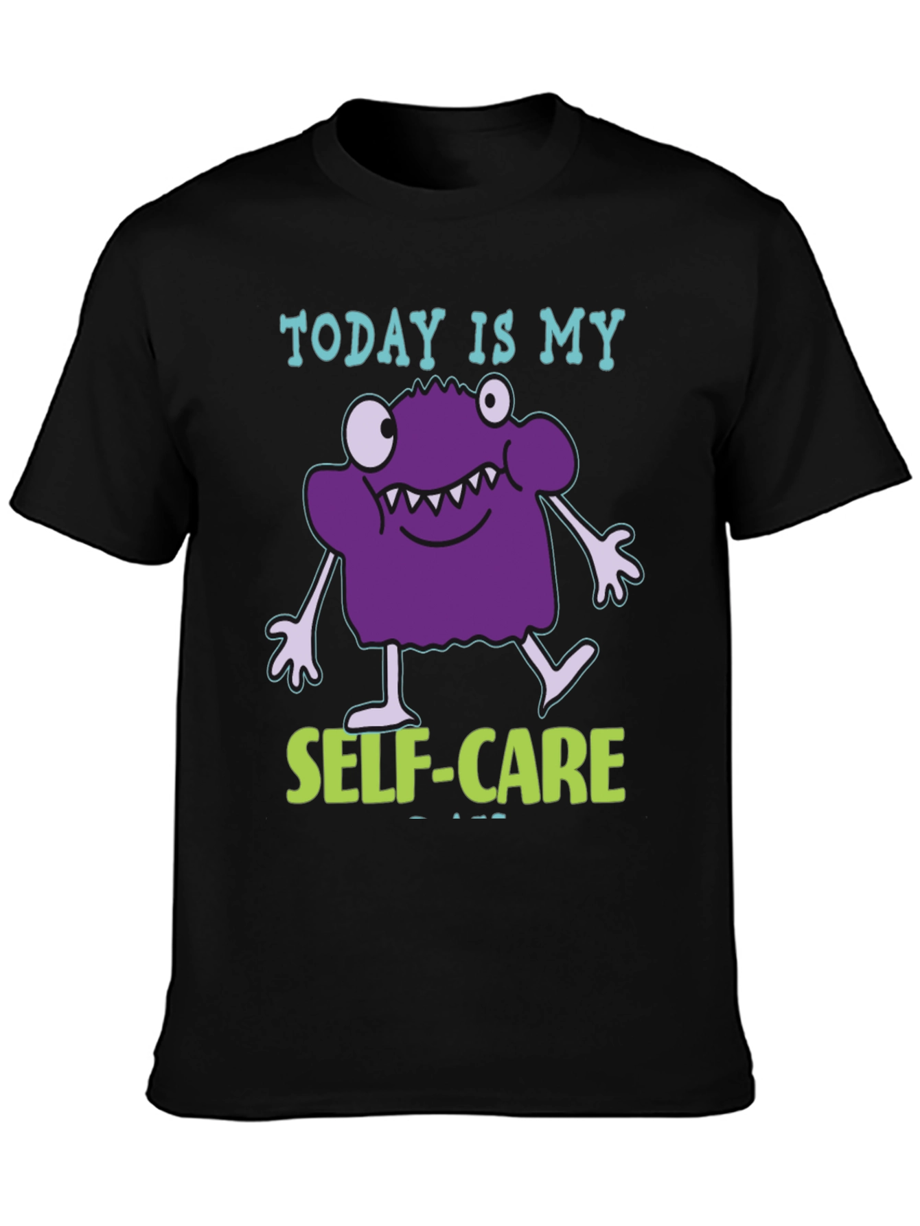 Today is My Self-Care T-Shirt - Funny Monster Design