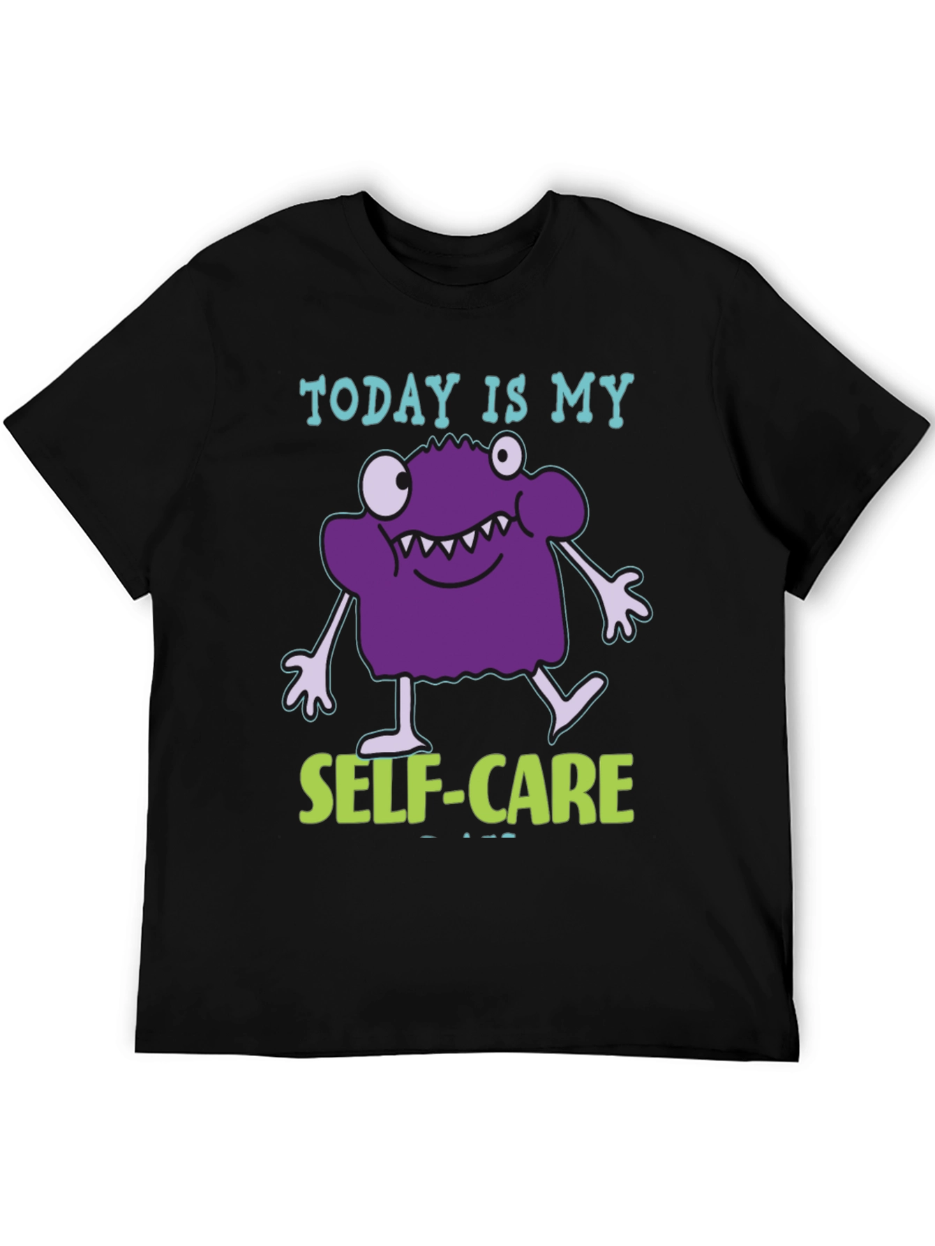 Today is My Self-Care T-Shirt - Funny Monster Design