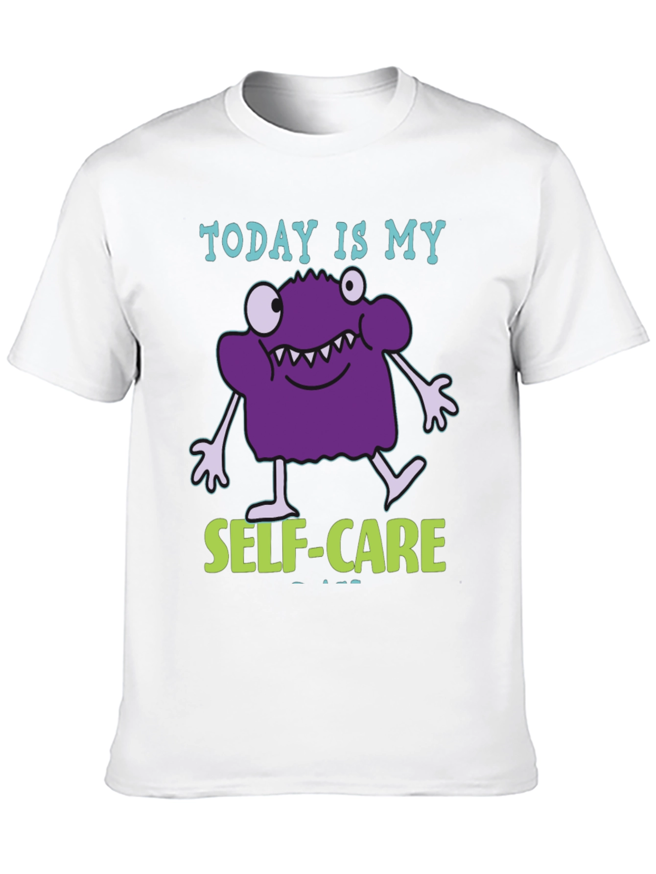 Today is My Self-Care T-Shirt - Funny Monster Design