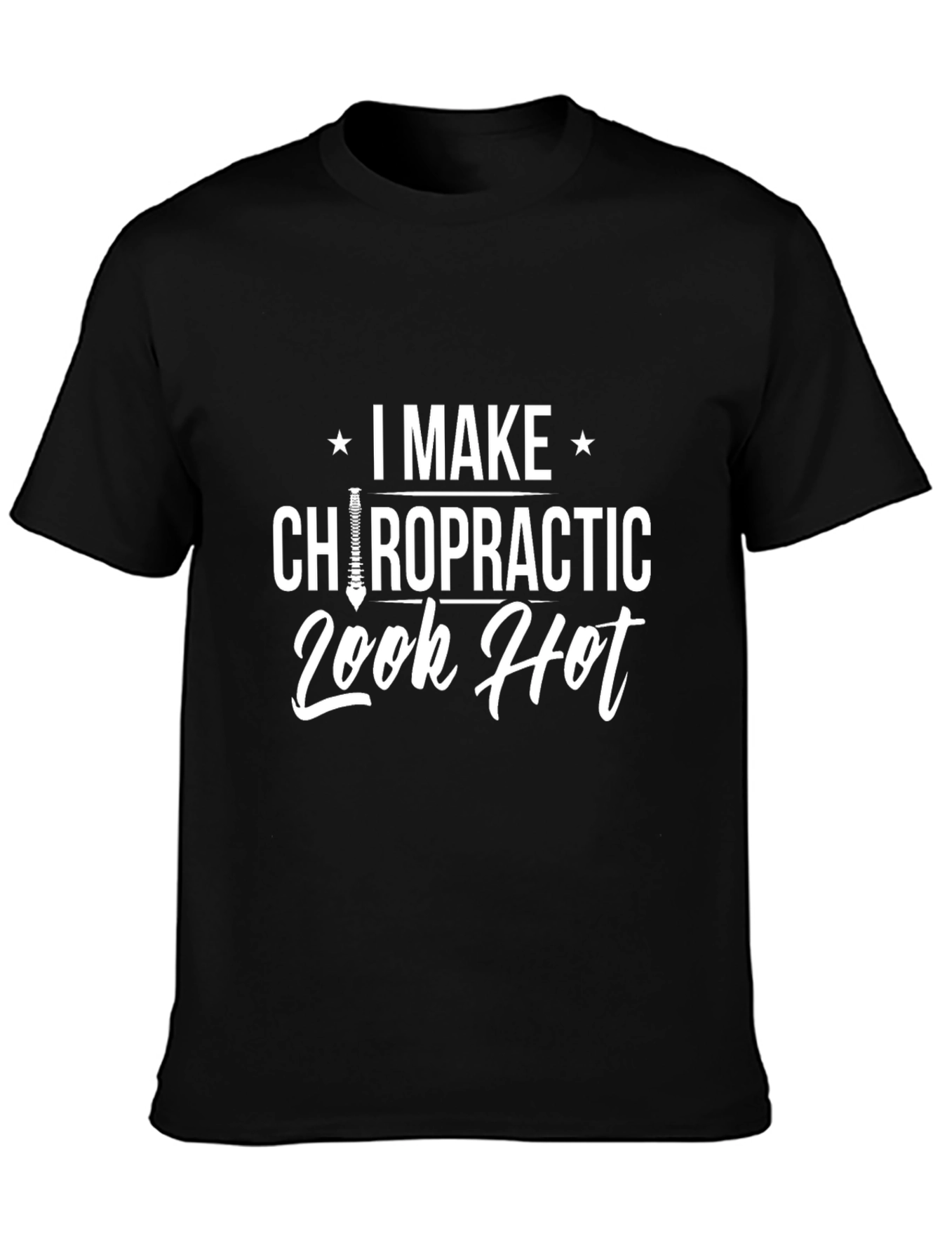 Chiropractic Look Hot T-Shirt - Funny Chiropractor Tee