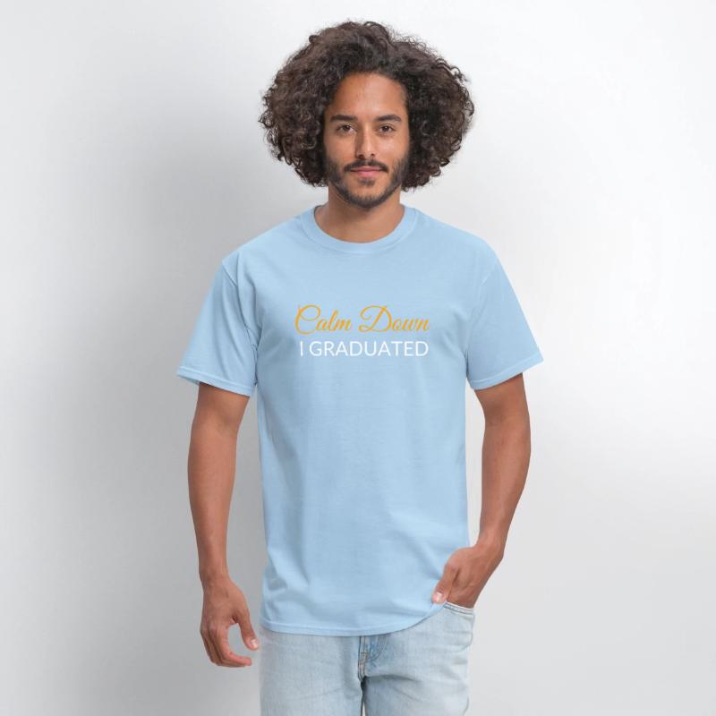 Calm Down I Graduated Graduation Design