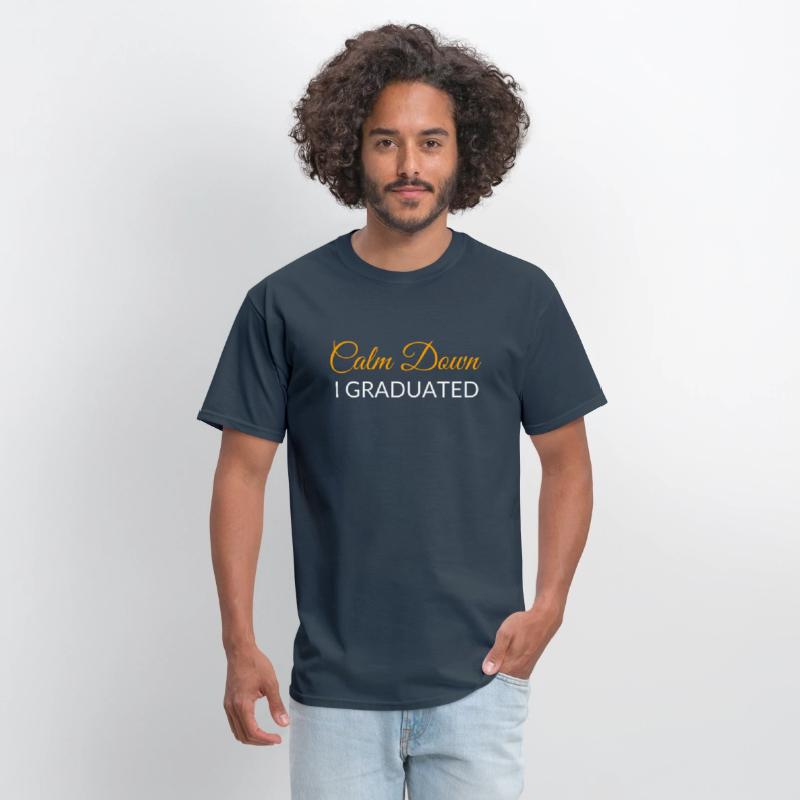 Calm Down I Graduated Graduation Design