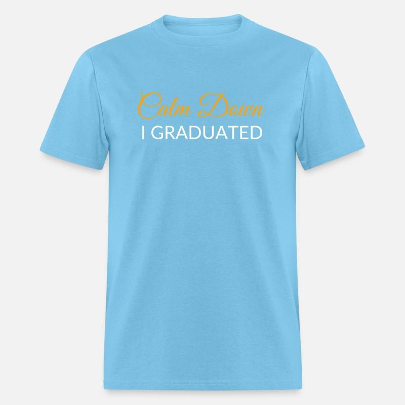 Calm Down I Graduated Graduation Design