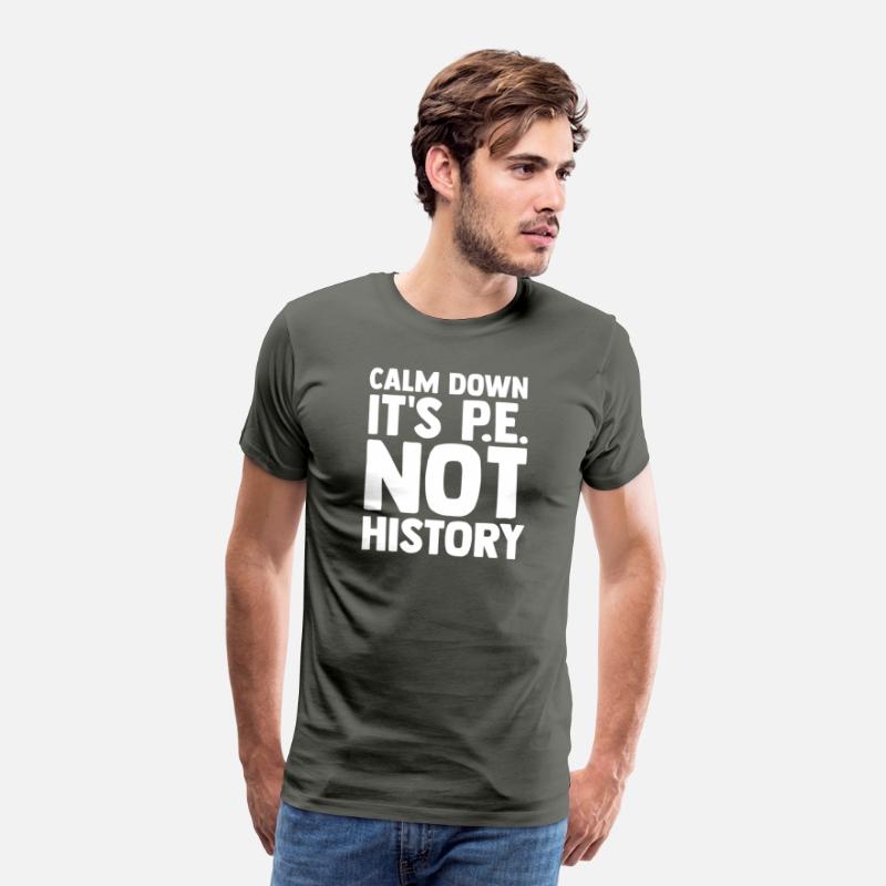 Calm Down It s Pe Not History Pe Instructors Pe