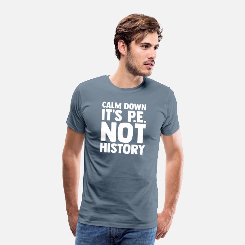 Calm Down It s Pe Not History Pe Instructors Pe
