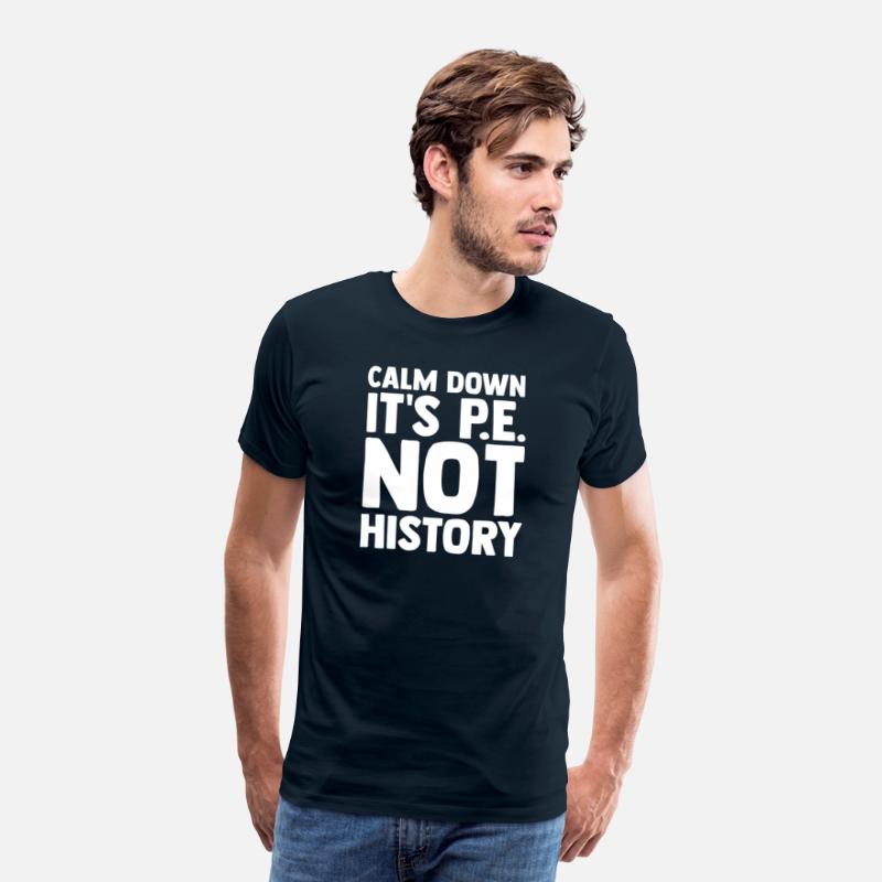 Calm Down It s Pe Not History Pe Instructors Pe