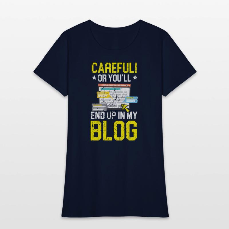 Careful Or You'll End Up In My Blog Blogging