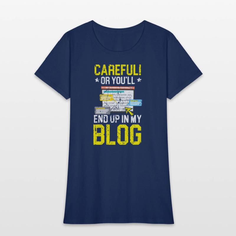 Careful Or You'll End Up In My Blog Blogging
