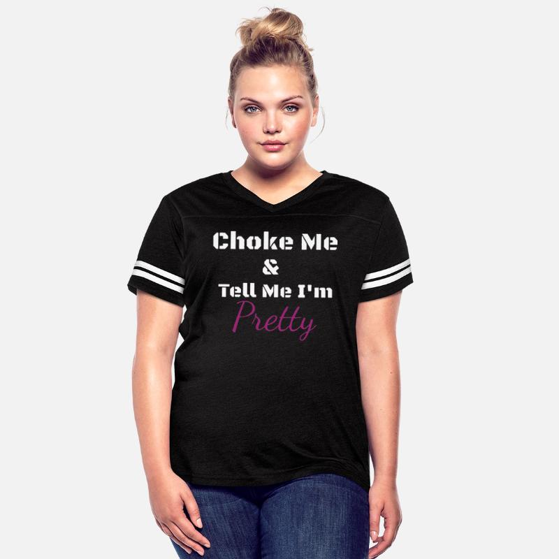 Choke Me And Tell Me I'm Pretty