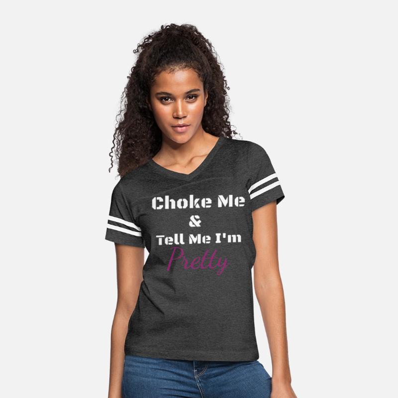 Choke Me And Tell Me I'm Pretty