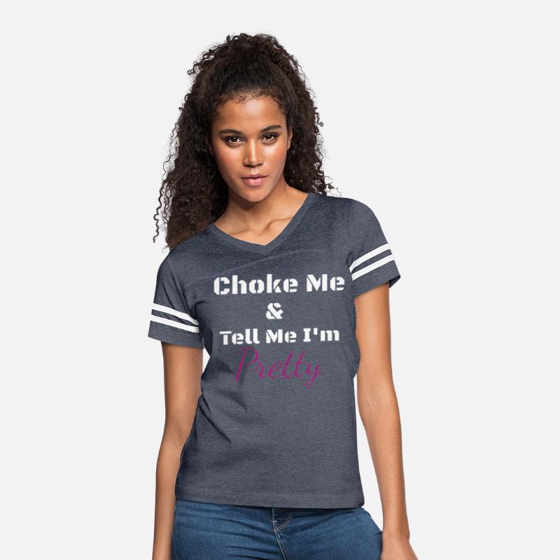 Choke Me And Tell Me I'm Pretty