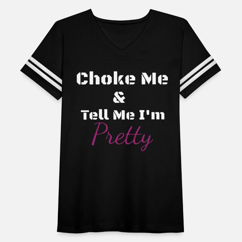 Choke Me And Tell Me I'm Pretty