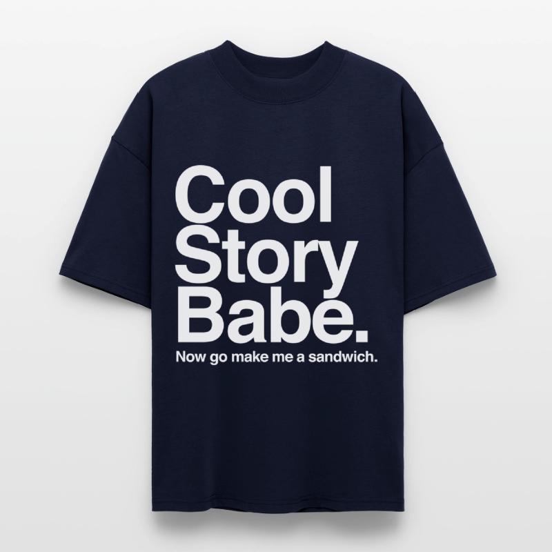 Cool Story Babe. Now go make me a sandwich
