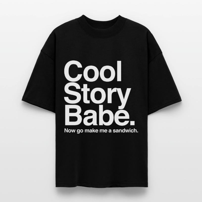 Cool Story Babe. Now go make me a sandwich