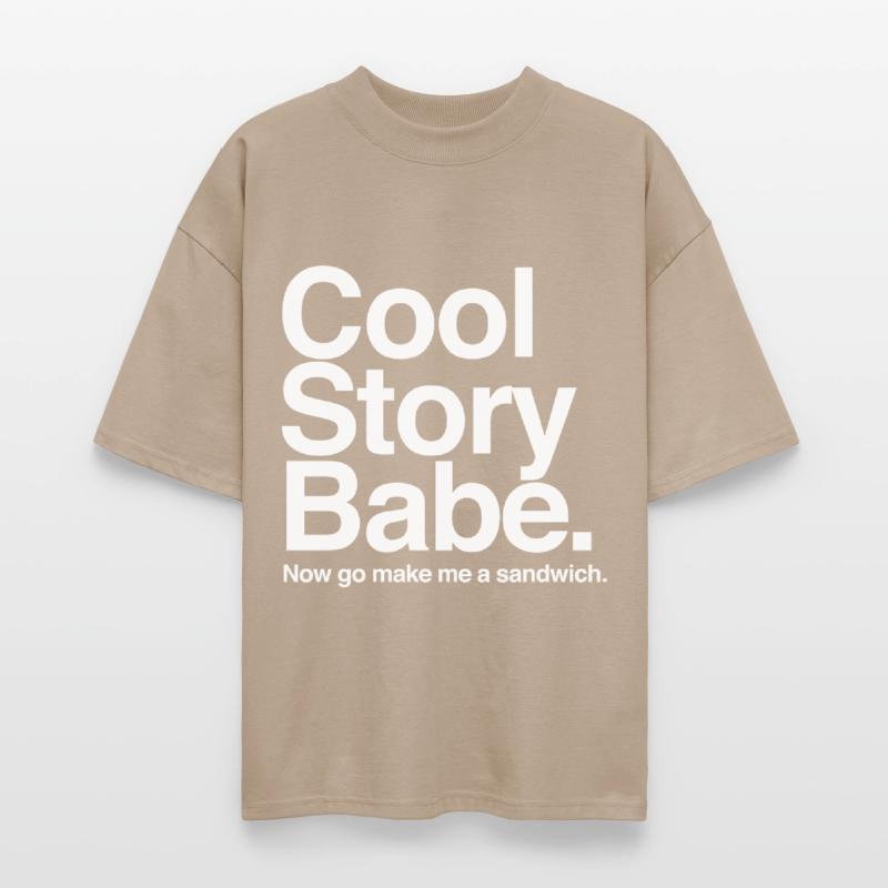 Cool Story Babe. Now go make me a sandwich