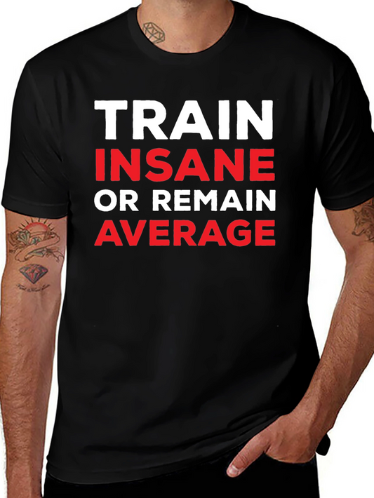 Train Insane or Remain Average - Black Graphic Tee