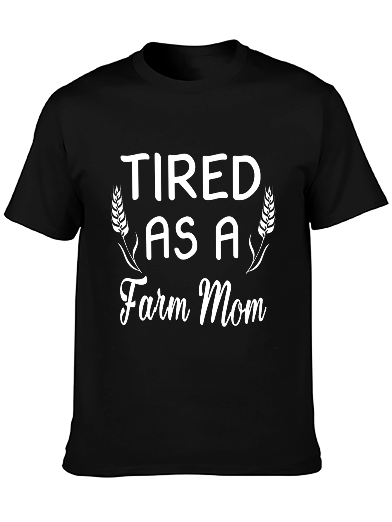 Tired as a Farm Mom T-Shirt - Black