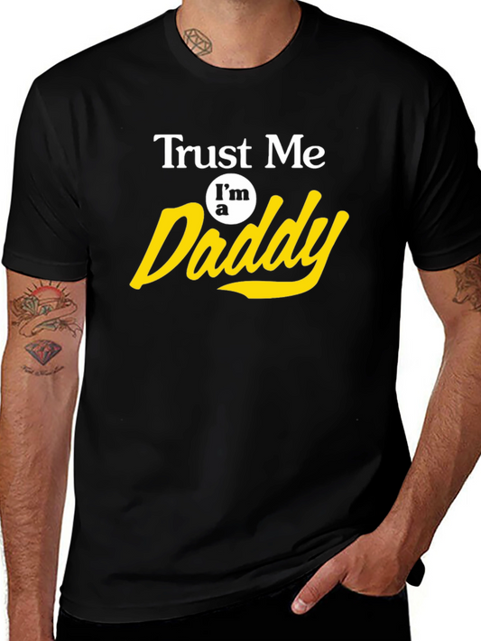Trust Me Im a Daddy T-Shirt