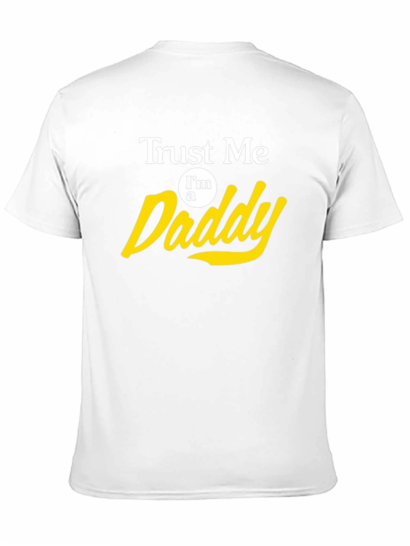 Trust Me Im a Daddy T-Shirt