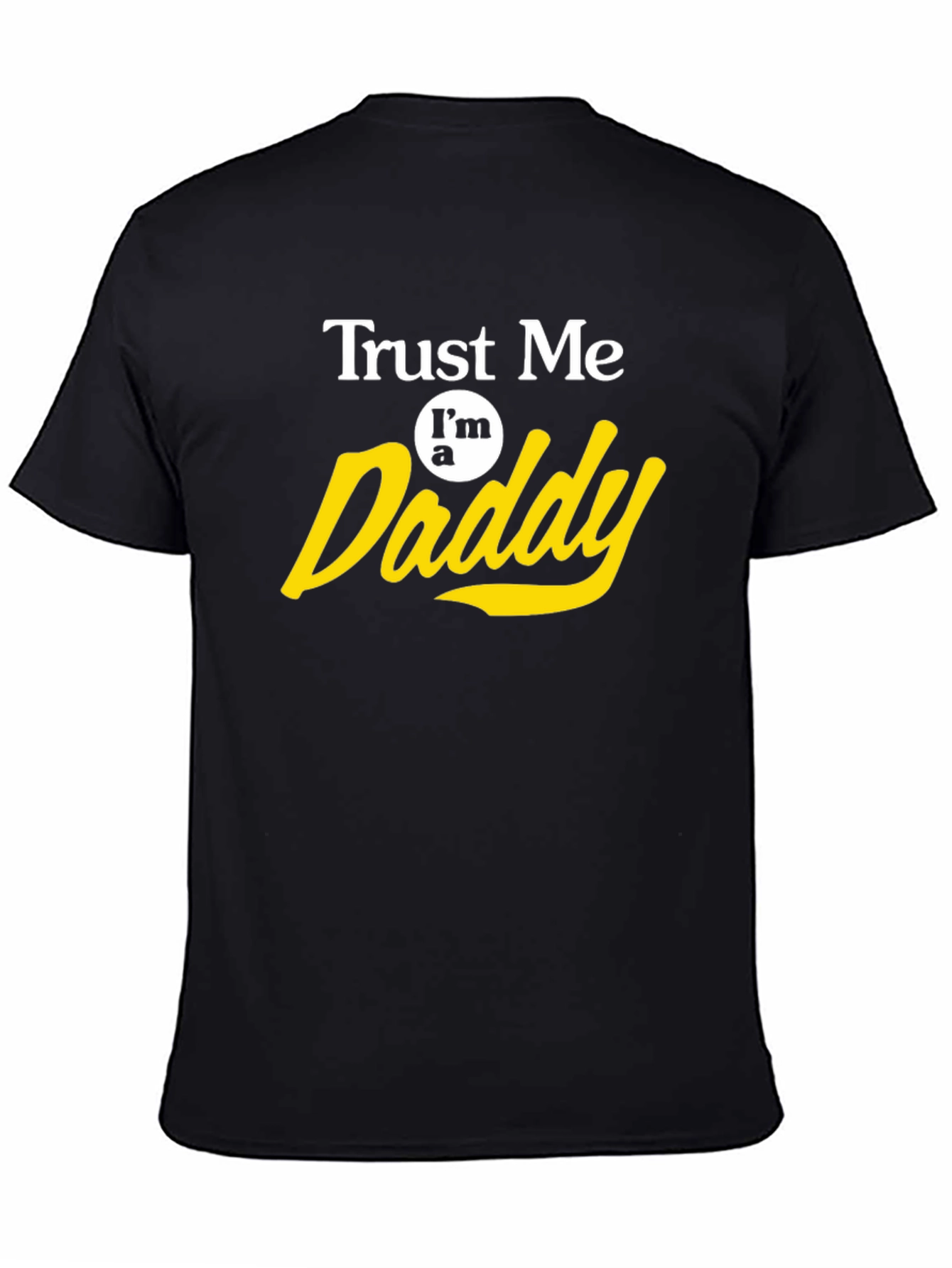 Trust Me Im a Daddy T-Shirt