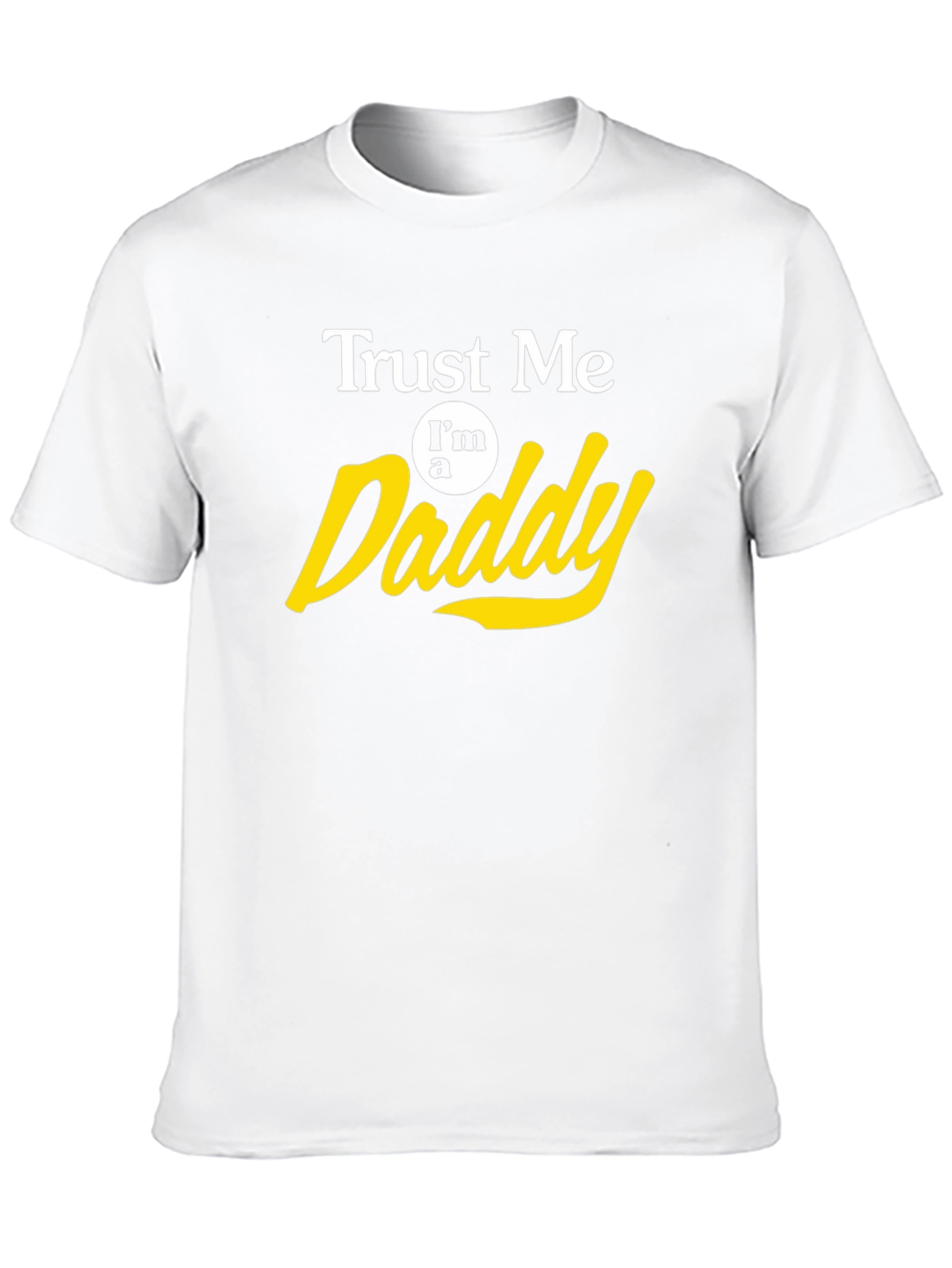 Trust Me Im a Daddy T-Shirt