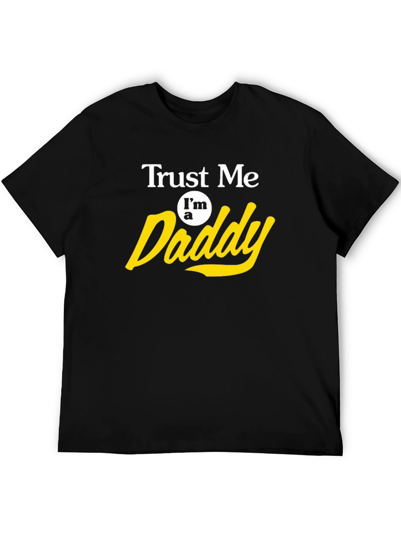 Trust Me Im a Daddy T-Shirt