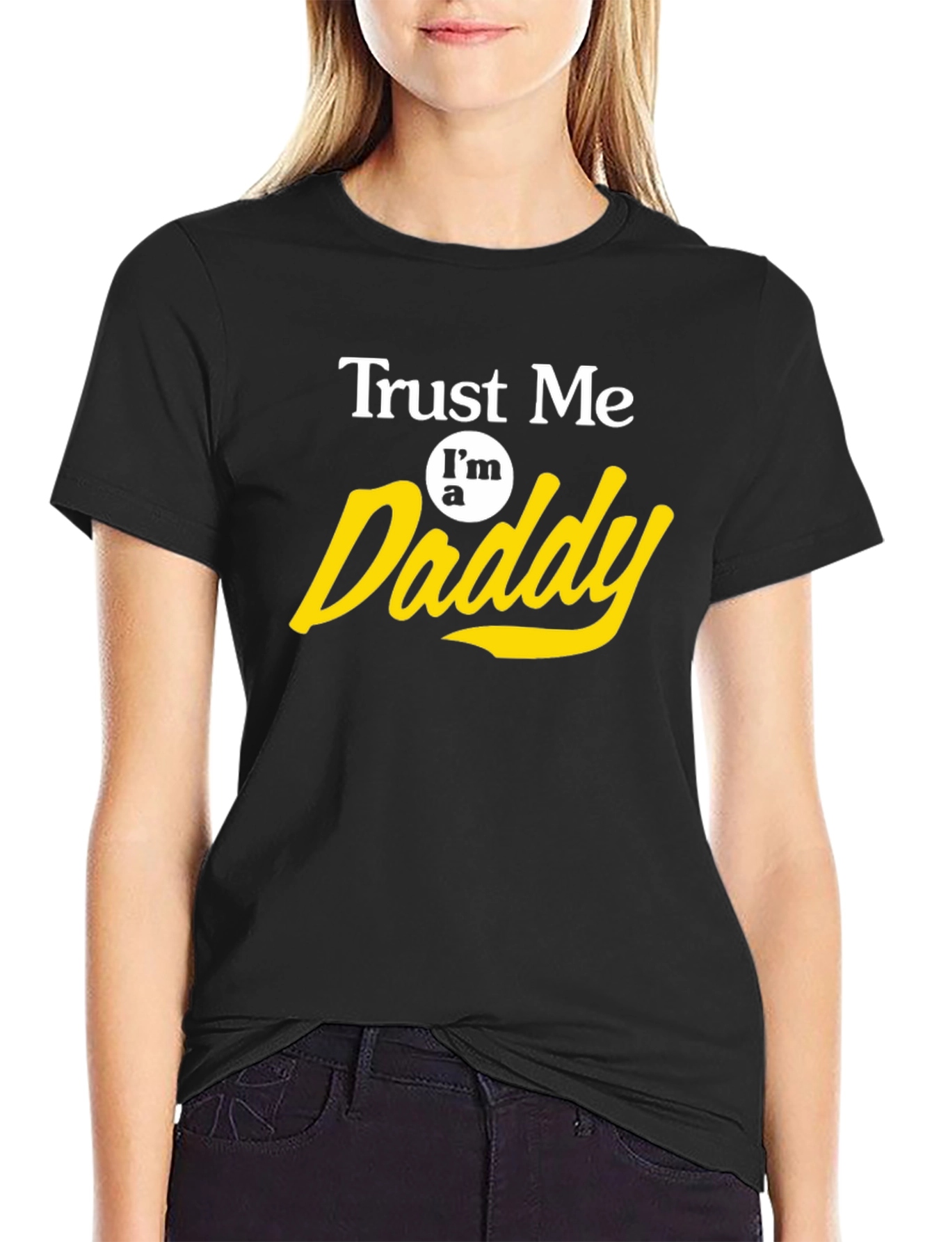 Trust Me Im a Daddy T-Shirt