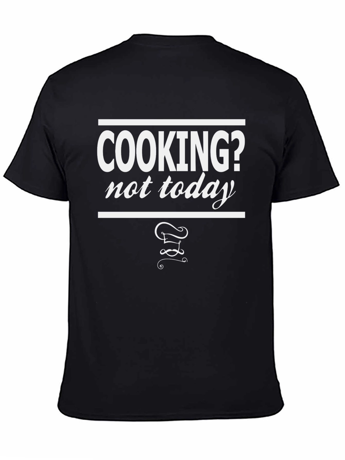Cooking? Not Today Black Graphic Tee