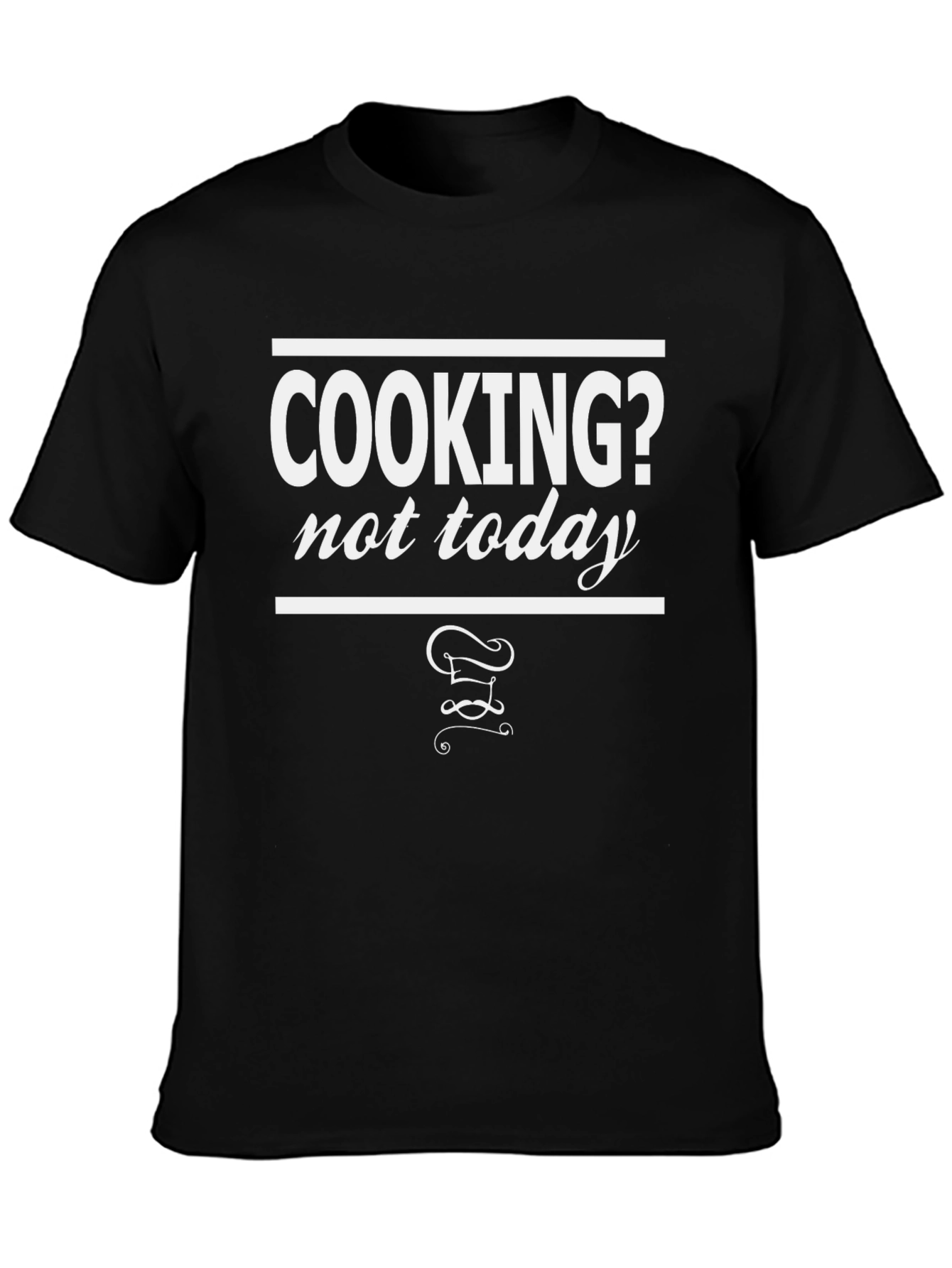 Cooking? Not Today Black Graphic Tee