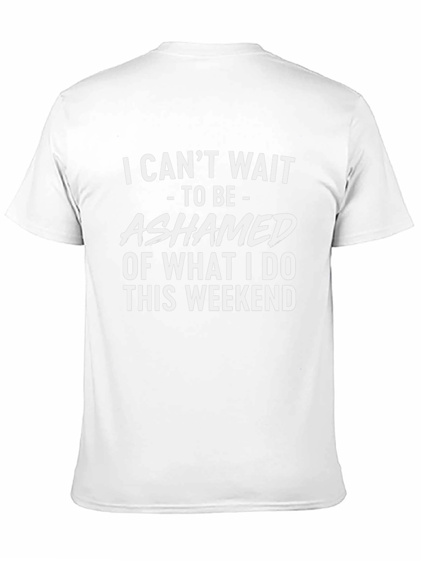 Ashamed of What I Do This Weekend T-Shirt