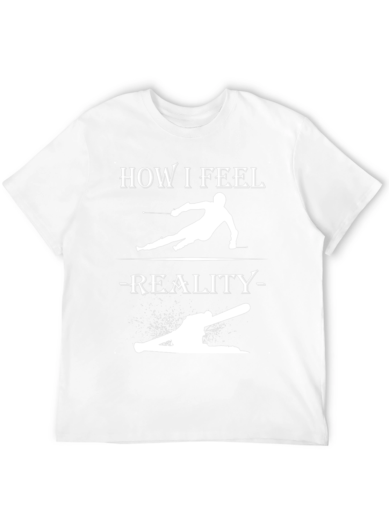 Ski How I Feel Reality T-Shirt