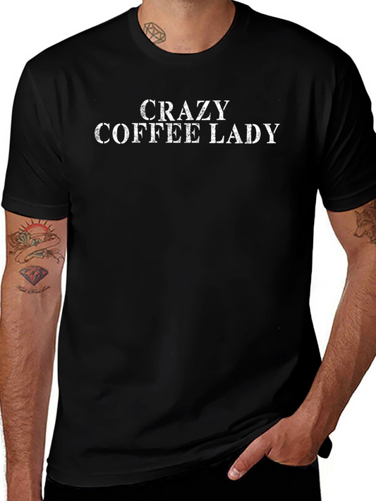 Crazy Coffee Lady T-Shirt - Funny Caffeine Lover Tee