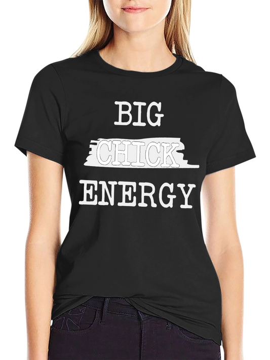 Big Chick Energy Funny Graphic T-Shirt
