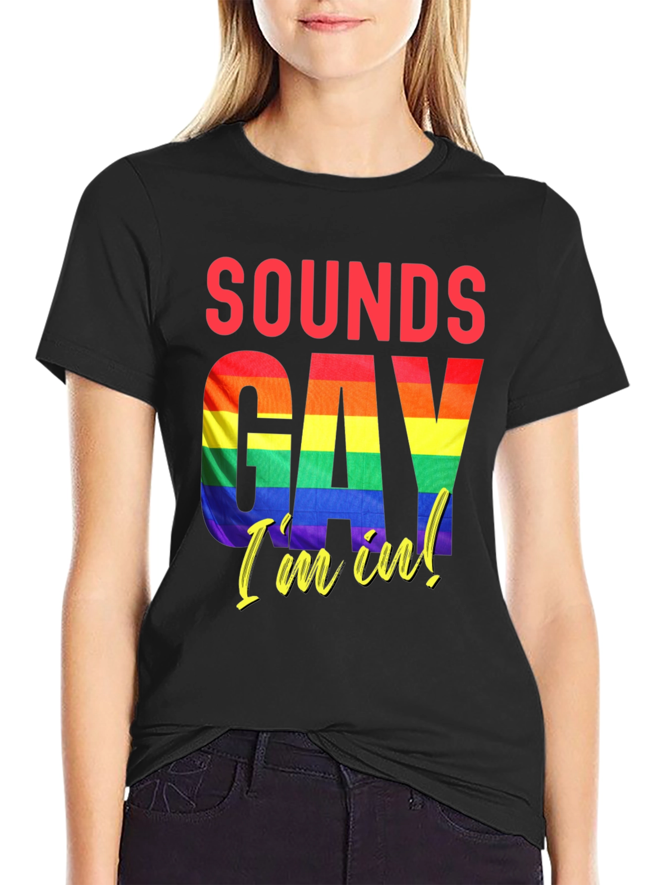 Sounds Gay Im In T-Shirt