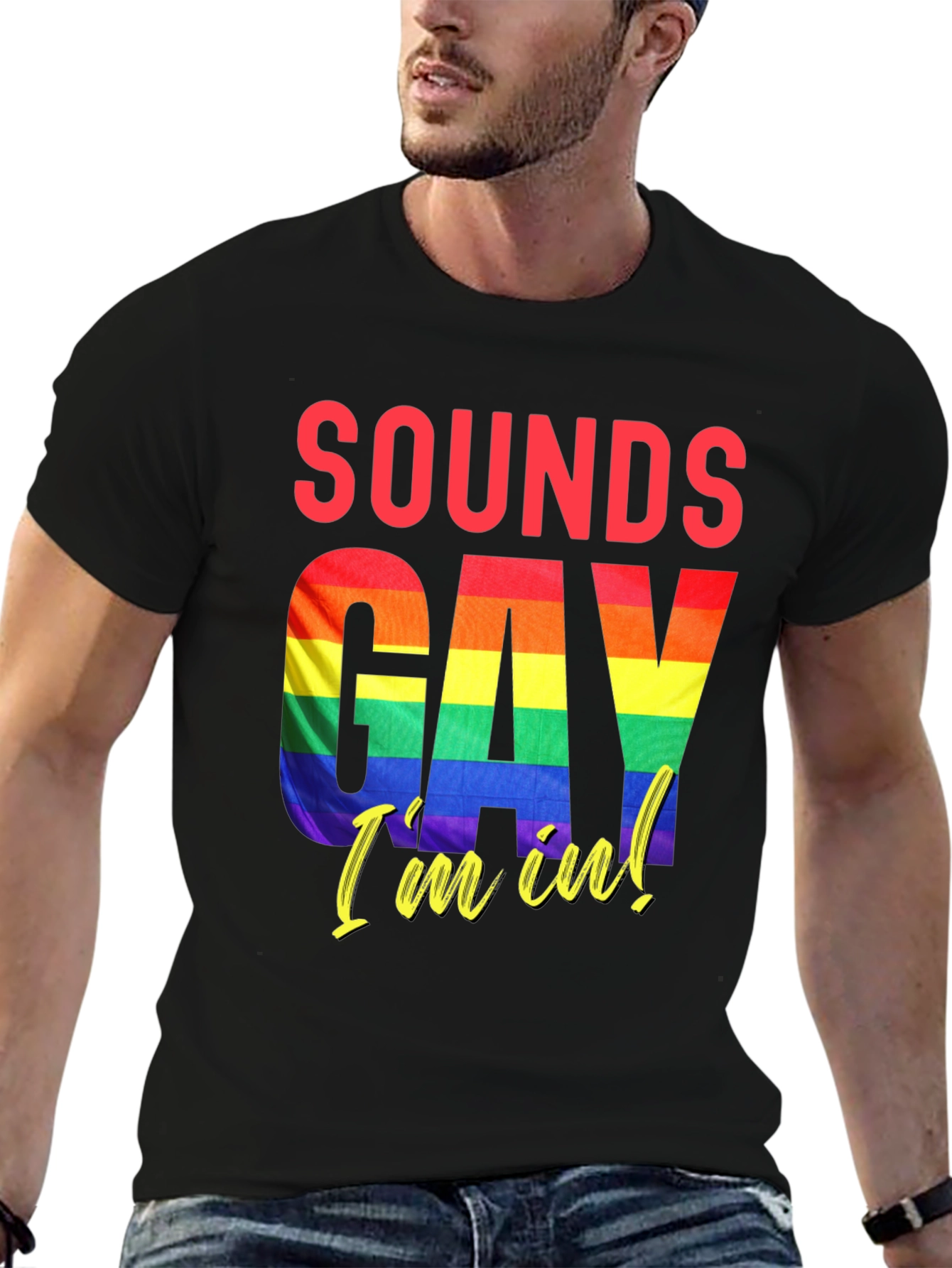 Sounds Gay Im In T-Shirt