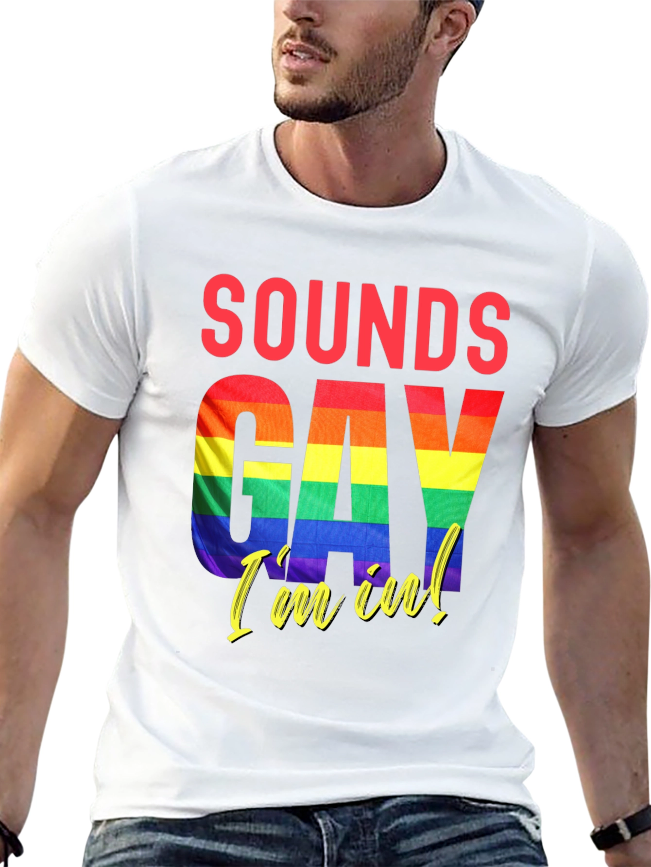Sounds Gay Im In T-Shirt