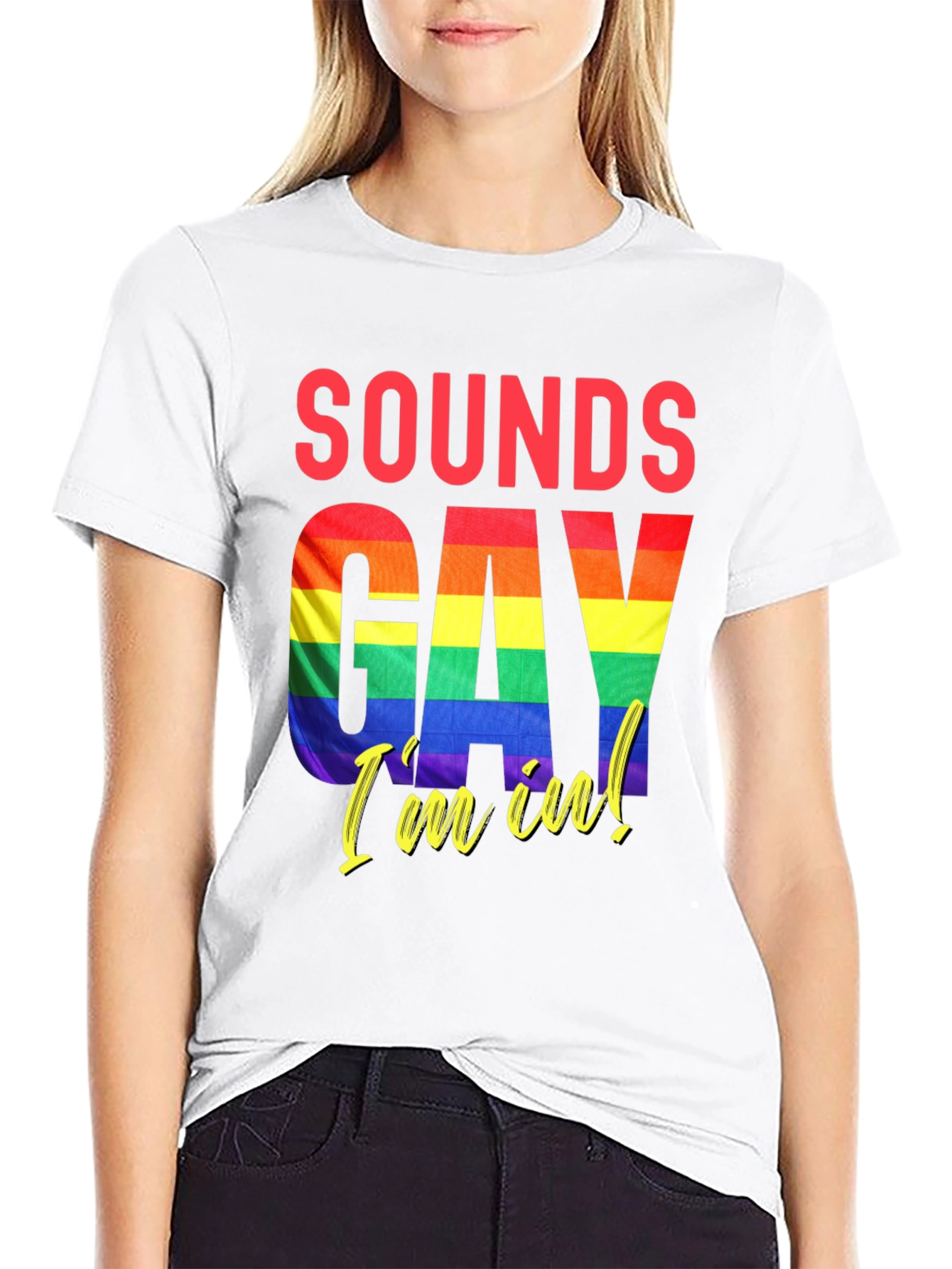 Sounds Gay Im In T-Shirt