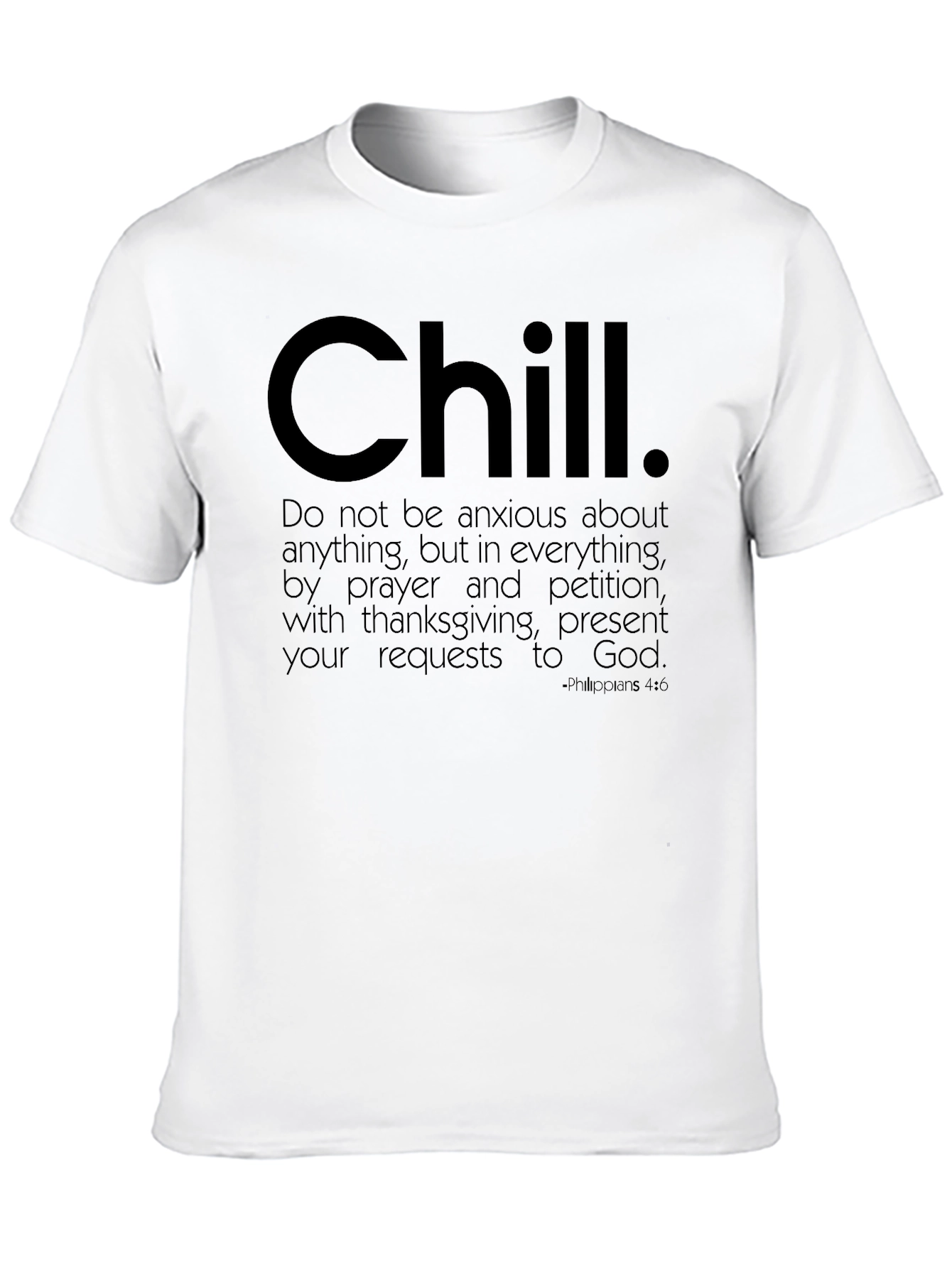 Chill Christian T-Shirt - Philippians 4:6