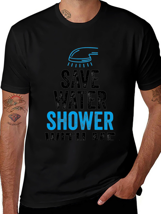 Save Water Shower With Me Funny Graphic T-Shirt