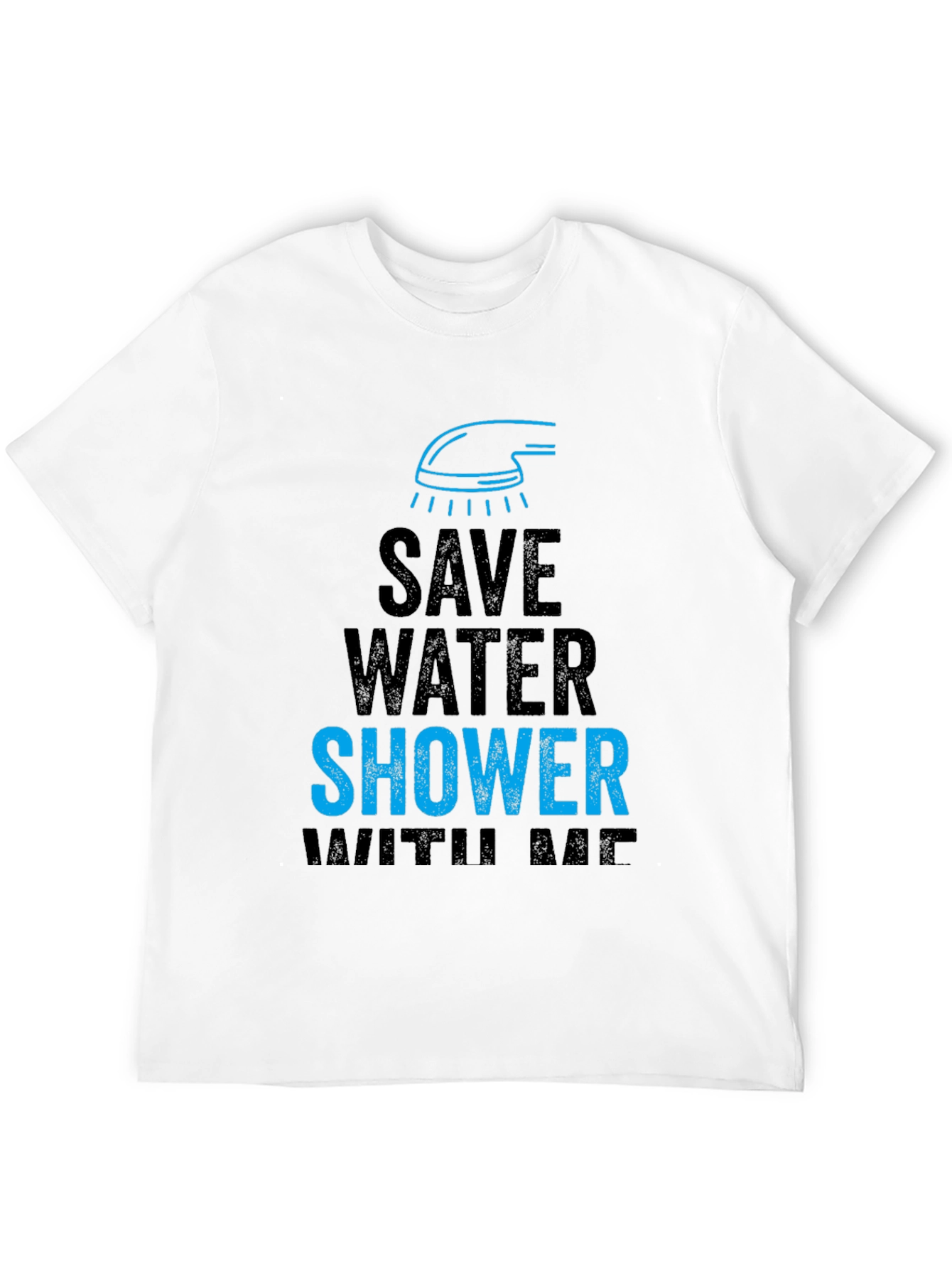 Save Water Shower With Me Funny Graphic T-Shirt