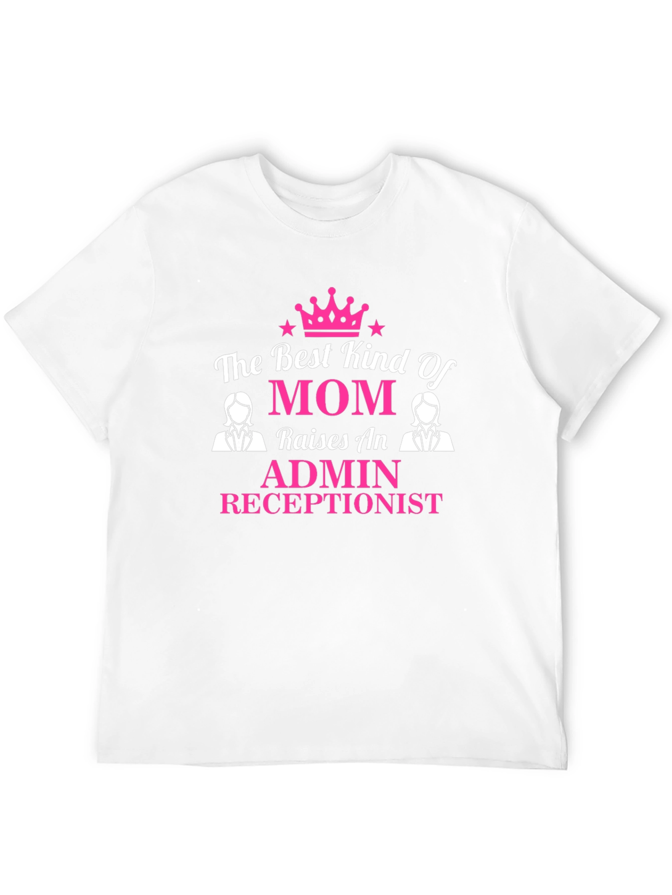 Admin Receptionist Mom T-Shirt - Best Kind of Mom