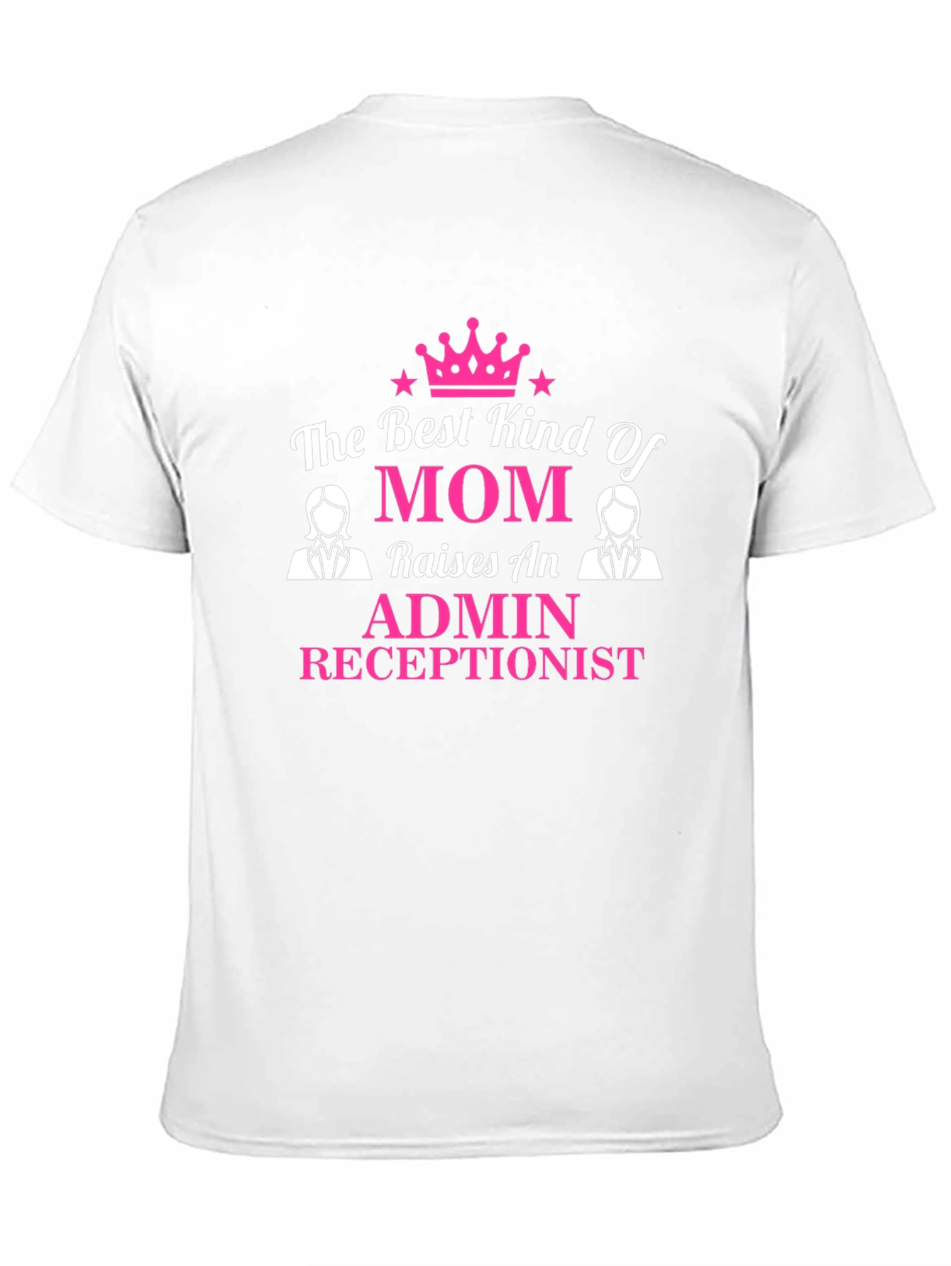 Admin Receptionist Mom T-Shirt - Best Kind of Mom