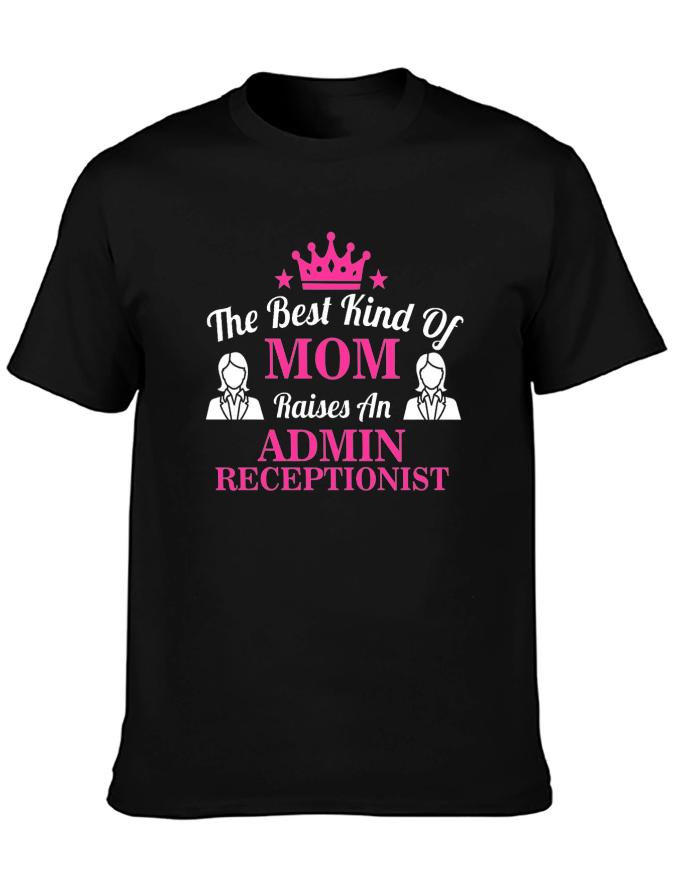 Admin Receptionist Mom T-Shirt - Best Kind of Mom