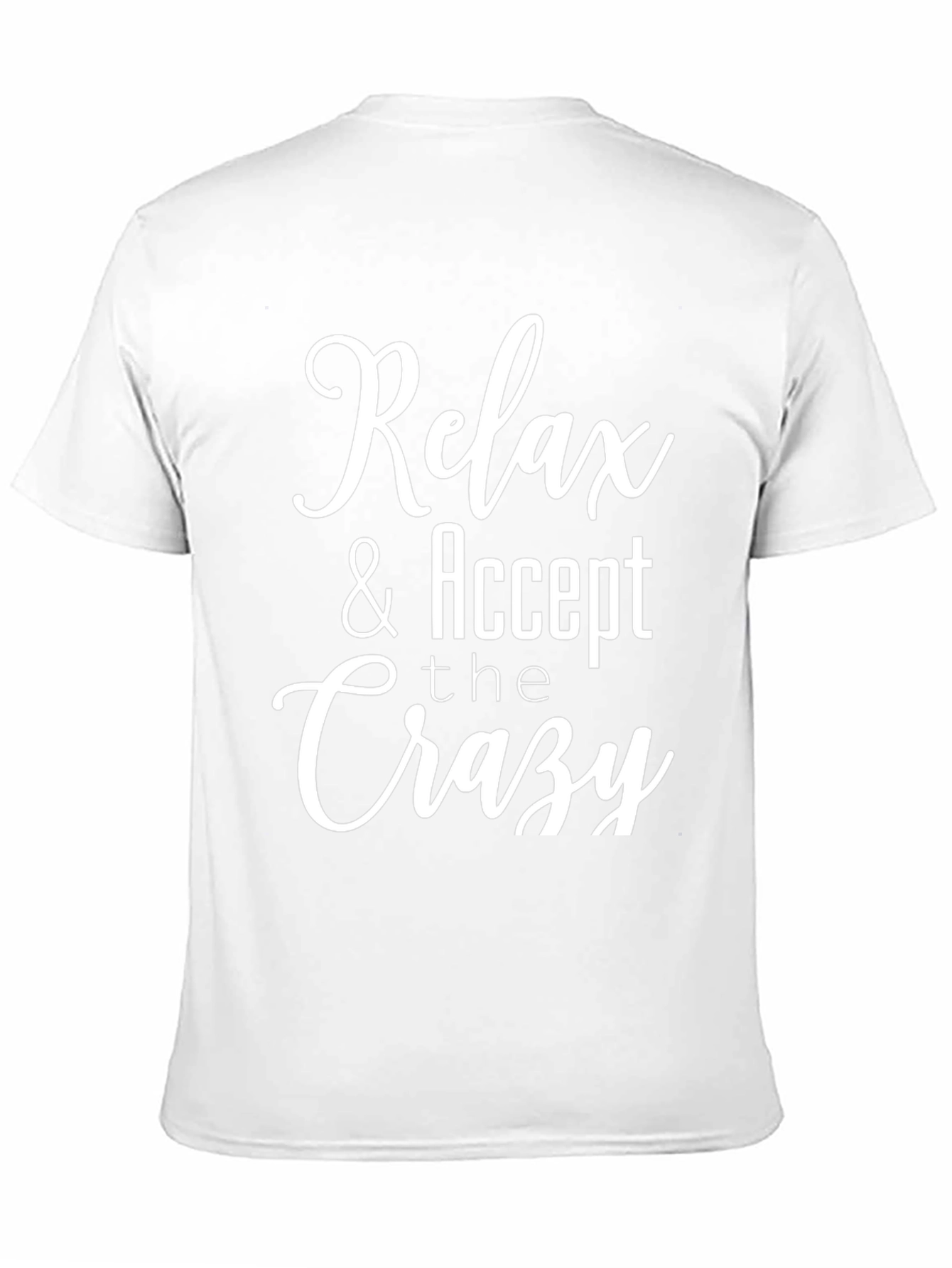 Relax & Accept the Crazy Graphic T-Shirt