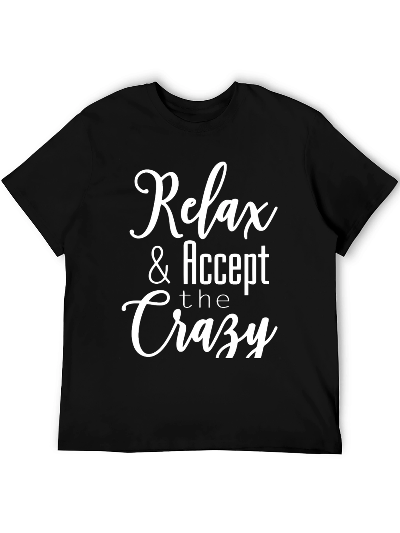 Relax & Accept the Crazy Graphic T-Shirt