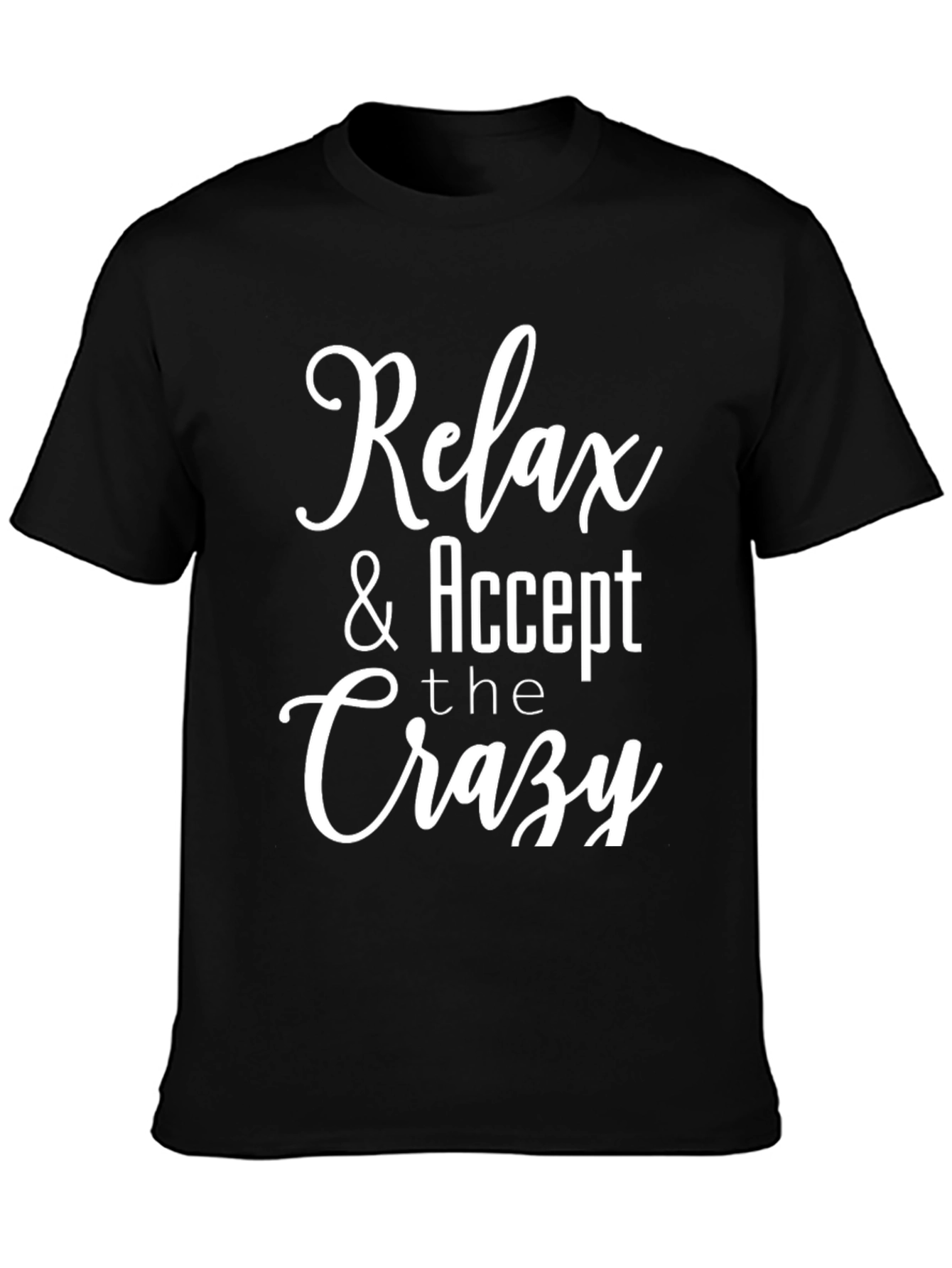 Relax & Accept the Crazy Graphic T-Shirt