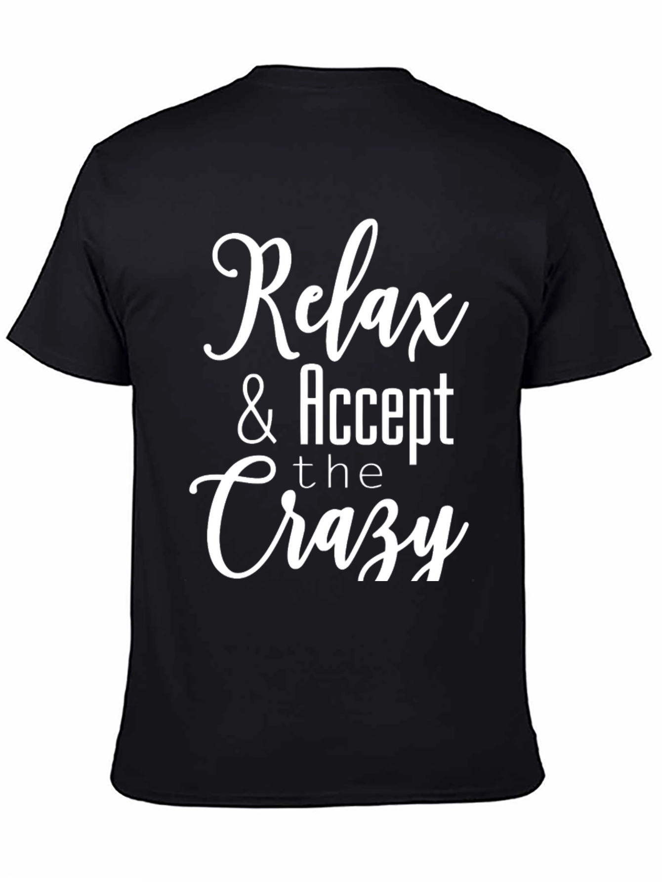 Relax & Accept the Crazy Graphic T-Shirt