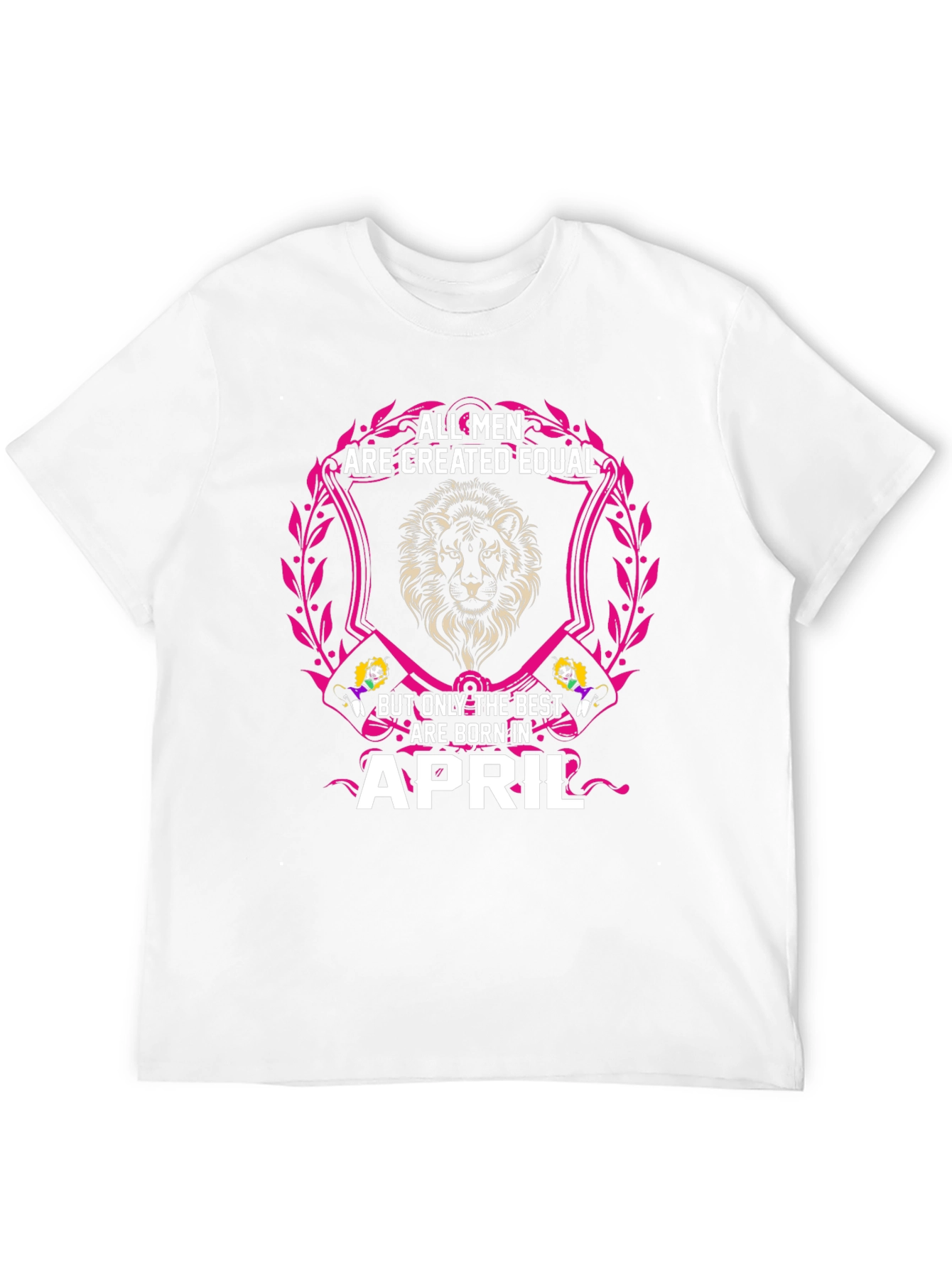 All Men Are Created Equal April Birthday T-Shirt
